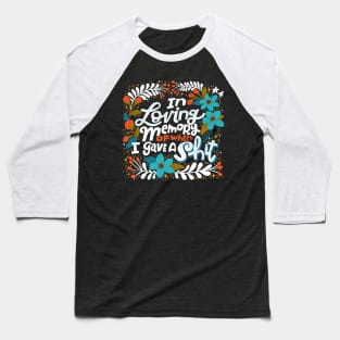 Sh*t people Say: In Loving Memory of When I Gave a Shit Baseball T-Shirt